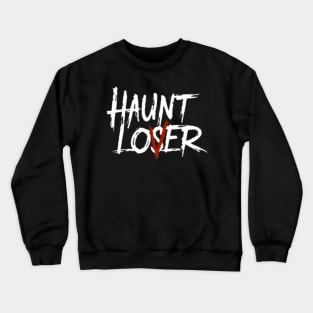 Haunt Lover / Loser Crewneck Sweatshirt